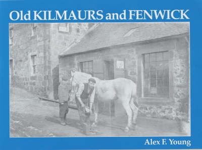 Old Kilmaurs and Fenwick - Alex F. Young