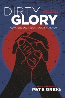 Dirty Glory -  Pete Greig