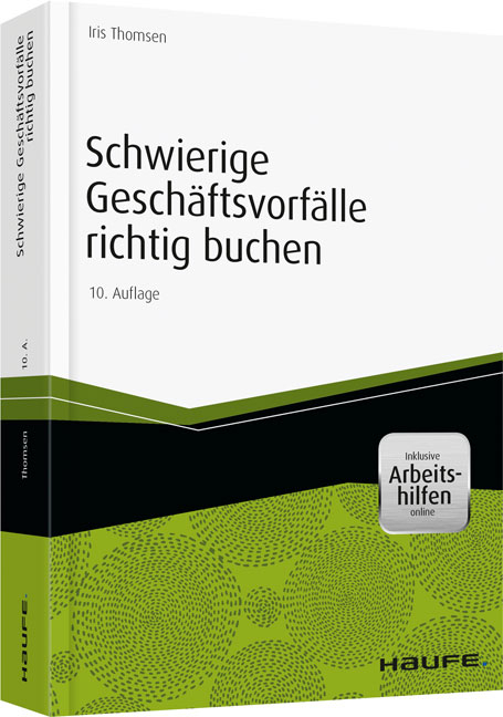 Schwierige Geschäftsvorfälle richtig buchen - inkl.Arbeitshilfen online - Iris Thomsen