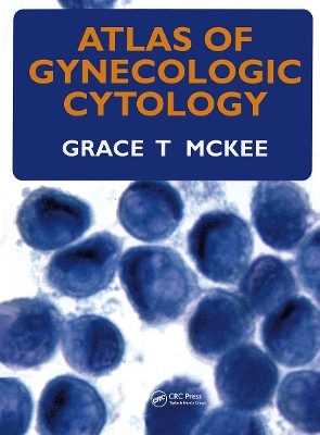 Atlas of Gynecologic Cytology - Grace T. McKee