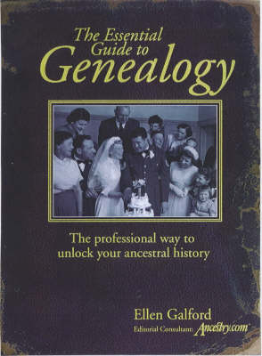 The Essential Guide to Genealogy - Ellen Galford