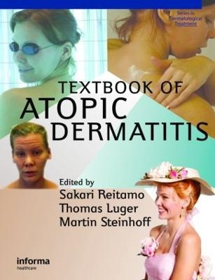 Textbook of Atopic Dermatitis - Sakari Reitamo, Thomas A. Luger, Martin Steinhoff