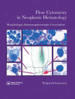 Flow Cytometry in Neoplastic Hematology - Wojciech Gorczyca