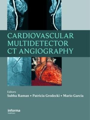 Cardiovascular Multidetector CT Angiography - Subha Raman, Patricia Grodecki, Mario Garcia