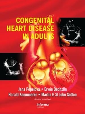 Congenital Heart Disease in Adults - Jana Popelova, Erwin Oechslin, Harald Kaemmerer, Martin G. St. John Sutton