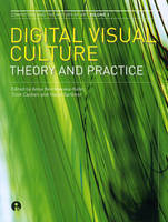 Digital Visual Culture - Anna Bentkowska-Kafel, Hazel Gardiner