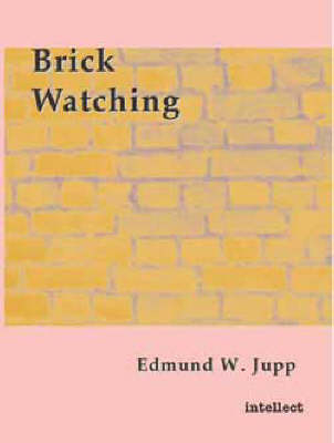 Brick Watching - Edmund W. Jupp