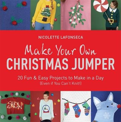 Make Your Own Christmas Jumper -  Nicolette Lafonseca