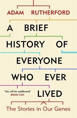 Brief History of Everyone Who Ever Lived -  Adam Rutherford