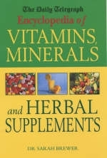 The "Daily Telegraph" Encyclopedia of Vitamins, Minerals and Herbal Supplements - Sarah Brewer