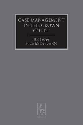 Case Management in the Crown Court - Roderick Denyer