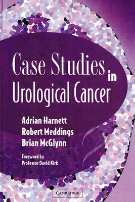 Case Studies in Urological Cancer - Adrian N. Harnett, Robert N. Meddings, Brian McGlynn