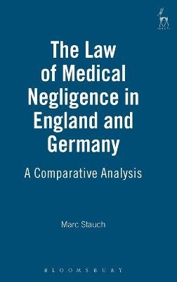 The Law of Medical Negligence in England and Germany - Marc Stauch