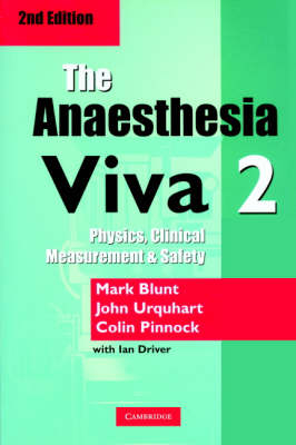 The Anaesthesia Viva: Volume 2, Physics, Clinical Measurement, Safety and Clinical Anaesthesia - Mark Blunt, John Urquhart, Colin Pinnock