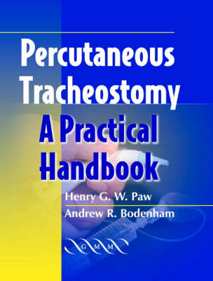 Percutaneous Tracheostomy - Henry G. W. Paw, Andrew R. Bodenham