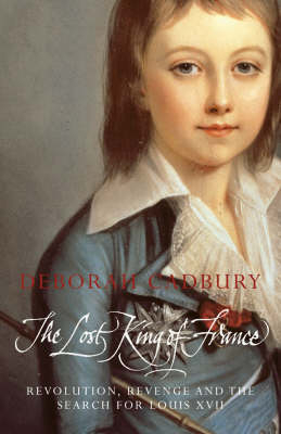 The Lost King of France - Deborah Cadbury