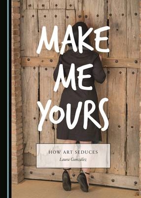 Make Me Yours -  Laura Gonzalez