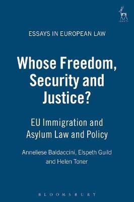 Whose Freedom, Security and Justice? - Anneliese Baldaccini, Elspeth Guild, Helen Toner