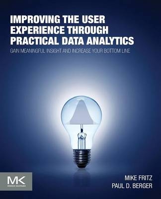 Improving the User Experience through Practical Data Analytics - Mike Fritz, Paul D. Berger