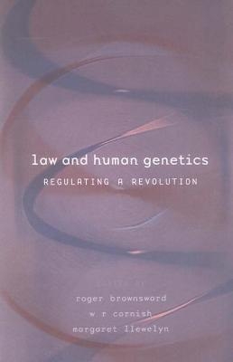 Law and Human Genetics - Margaret Llewelyn, Professor Roger Brownsword, Professor William Cornish