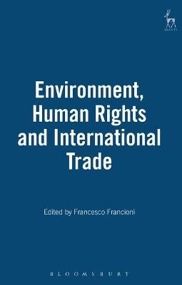 Environment, Human Rights and International Trade - 