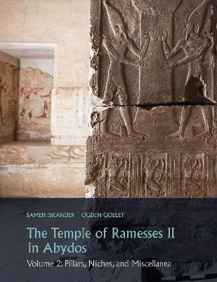 The Temple of Ramesses II in Abydos (Volume 2) - Sameh Iskander, Ogden Goelet