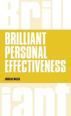 Brilliant Personal Effectiveness - Douglas Miller