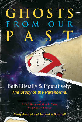 Ghosts from Our Past -  Erin Gilbert,  Andrew Shaffer,  Abby L Yates