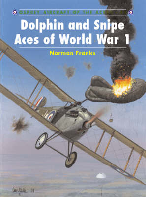 Dolphin and Snipe Aces of World War 1 - Norman Franks