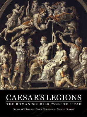 Caesar's Legions - Nick Sekunda, Simon Northwood, Michael Simkins