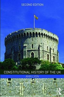 Constitutional History of the UK -  Ann Lyon