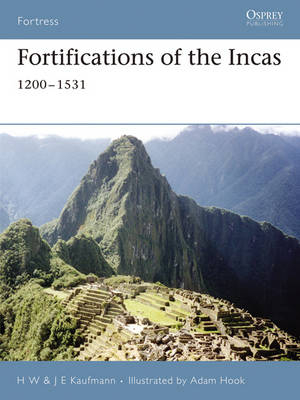 Fortifications of the Incas - H. W. Kaufmann, J.E. Kaufmann