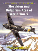 Slovakian and Bulgarian Aces of World War 2 - Jiri Rajlich, Stephan Boshniakov, Petko Mandjukov