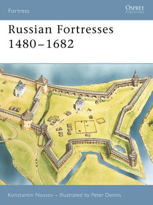 Russian Fortresses 1480–1682 - Konstantin Nossov