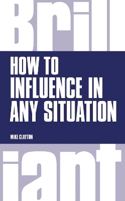 How to Influence in any situation - Mike Clayton