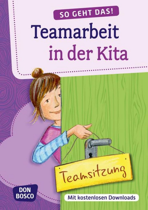 So geht das! Teamarbeit in der Kita - Redaktionsteam Don Bosco Medien