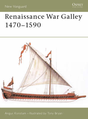 Renaissance War Galley 1470–1590 - Angus Konstam