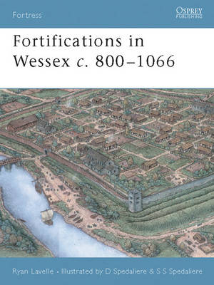 Fortifications in Wessex c. 800–1066 - Ryan Lavelle