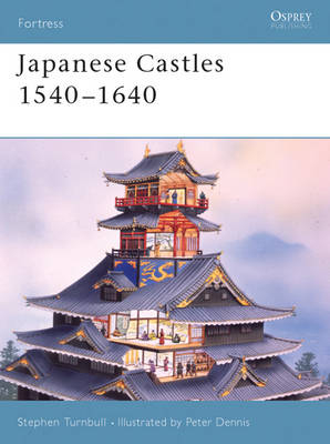 Japanese Castles 1540–1640 - Stephen Turnbull