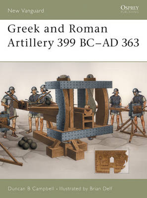 Greek and Roman Artillery 399 BC–AD 363 - Duncan B Campbell