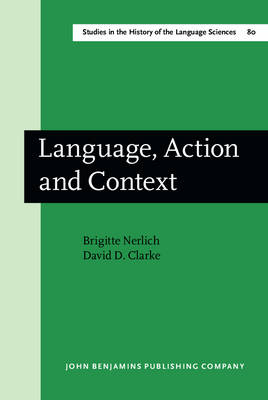 Language, Action and Context - Brigitte Nerlich, David D. Clarke