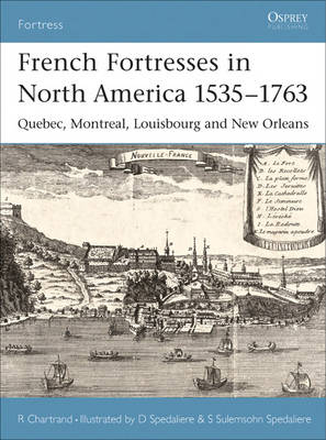 French Fortresses in North America 1535–1763 - René Chartrand