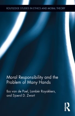 Moral Responsibility and the Problem of Many Hands - Ibo van de Poel, Lambèr Royakkers, Sjoerd D. Zwart