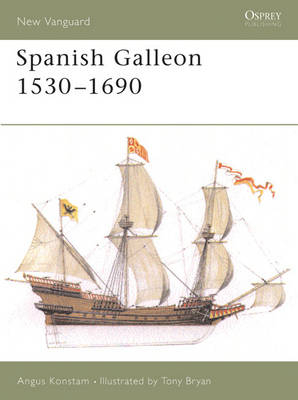 Spanish Galleon 1530–1690 - Angus Konstam