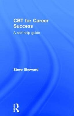 CBT for Career Success -  Steve Sheward