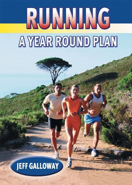 Running - A Year Round Plan - Jeff Galloway