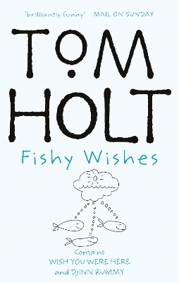 Fishy Wishes: Omnibus 7 - Tom Holt