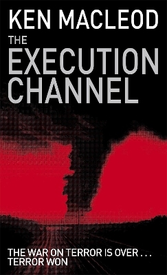 The Execution Channel - Ken MacLeod