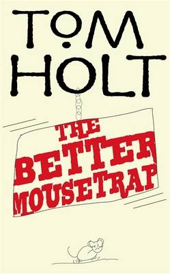 The Better Mousetrap - Tom Holt