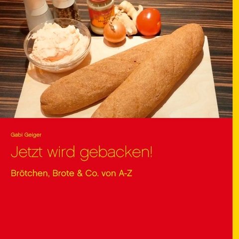 Jetzt wird gebacken! - Gabi Geiger